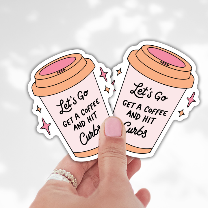 Let’s Go Get a Coffee and Hit Curbs Sticker