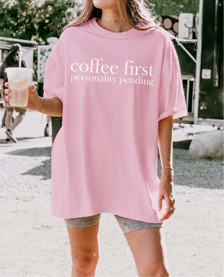 Coffee First, Personality Pending Graphic Tee