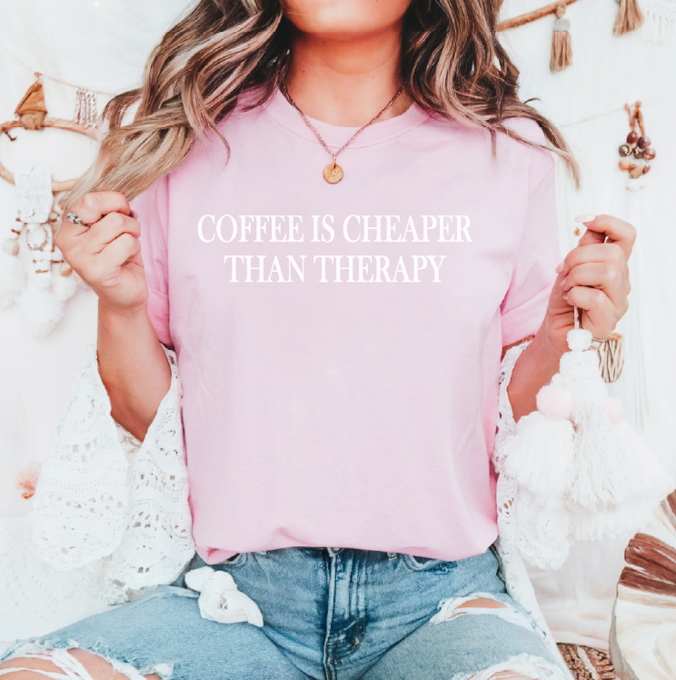 Coffee Is Cheaper Than Therapy Graphic Tee