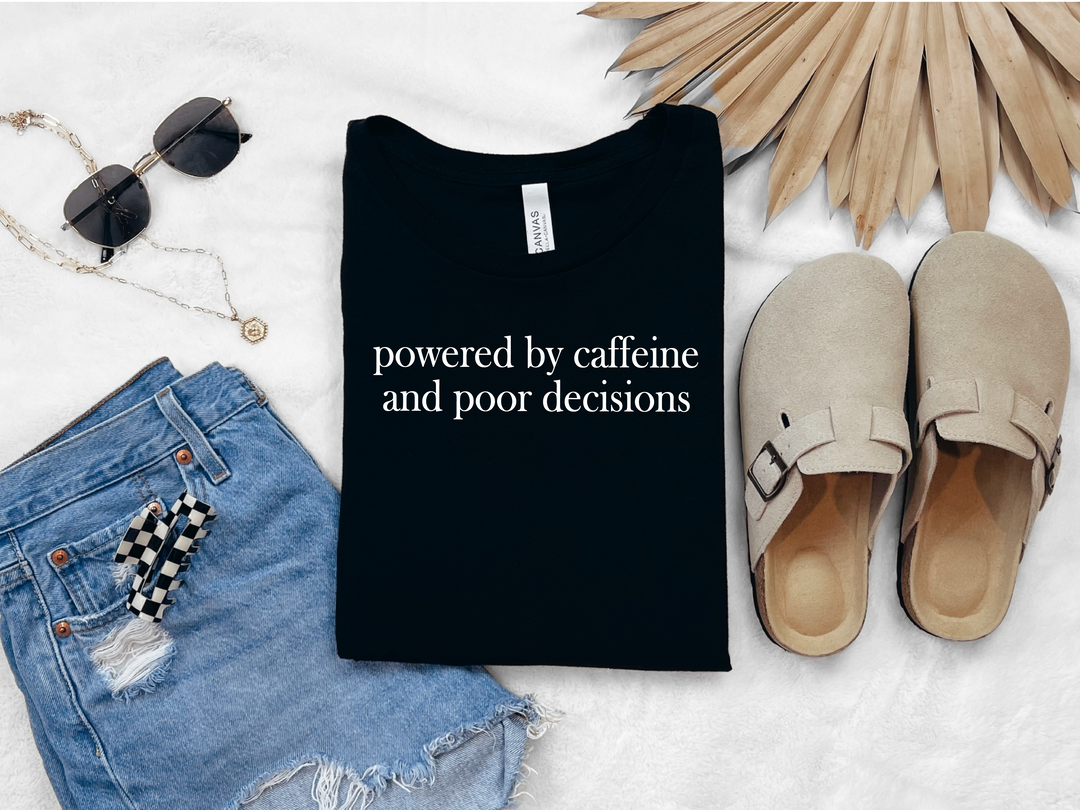 Powered by Caffeine & Poor Decisions Graphic Tee