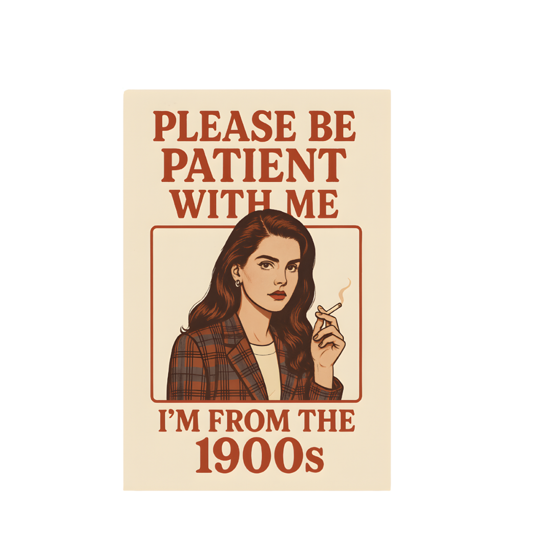 Please Be Patient With Me, I'm From the 1900s Sticker